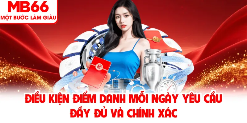  Điều kiện điểm danh mỗi ngày yêu cầu đầy đủ và chính xác
