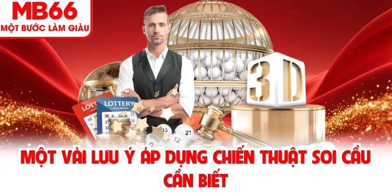Một vài lưu ý áp dụng chiến thuật soi cầu cần biết